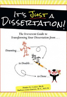 It’s Just a Dissertation. Transforming Your Dissertation From Daunting to Doable to Done